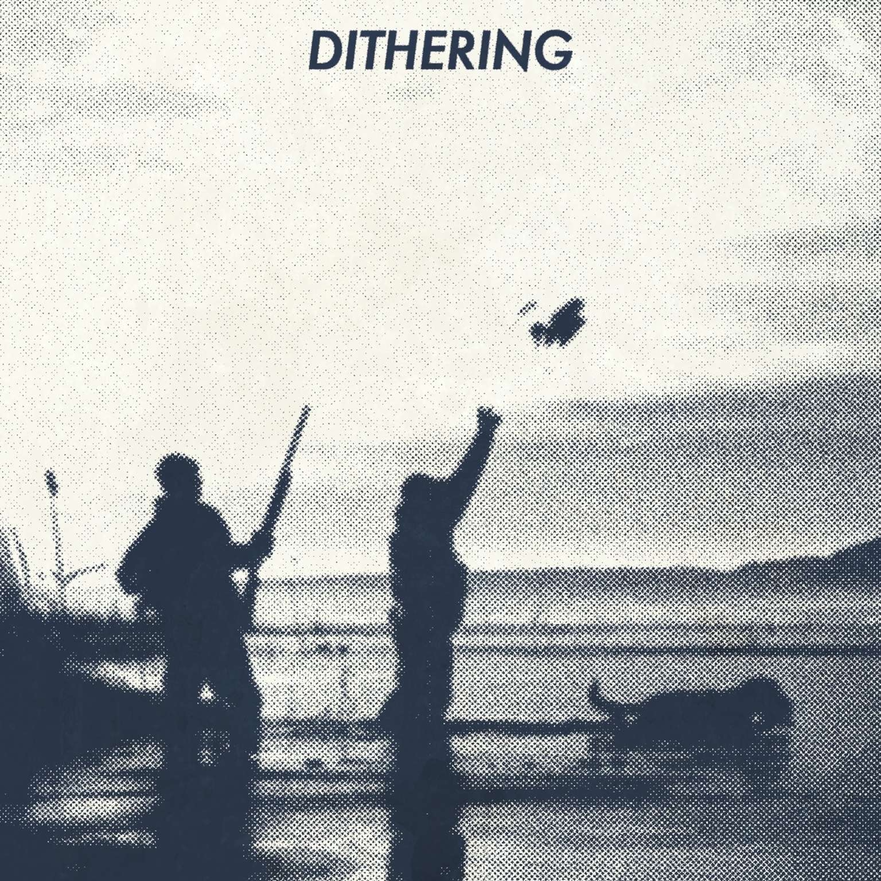 Dithering Dithering